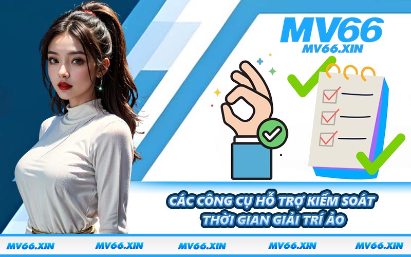 Các công cụ hỗ trợ kiểm soát thời gian giải trí ảo