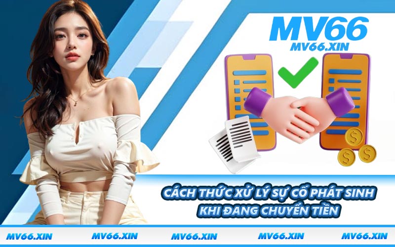 Cách thức xử lý sự cố phát sinh khi đang chuyển tiền