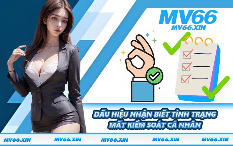 Dấu hiệu nhận biết tình trạng mất kiểm soát cá nhân