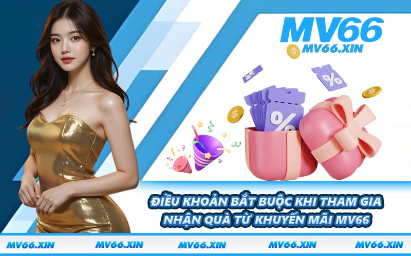 Điều khoản bắt buộc khi tham gia nhận quà từ khuyến mãi MV66