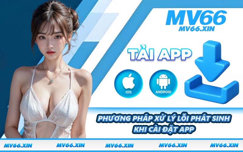 Phương pháp xử lý lỗi phát sinh khi cài đặt app