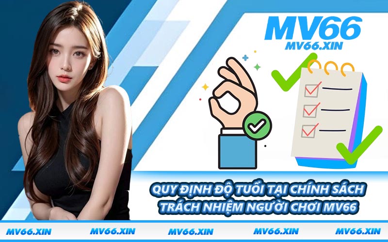 Quy định độ tuổi tại chính sách trách nhiệm người chơi MV66