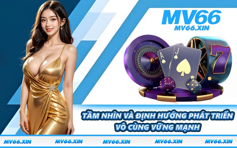 Tầm nhìn và định hướng phát triển vô cùng vững mạnh